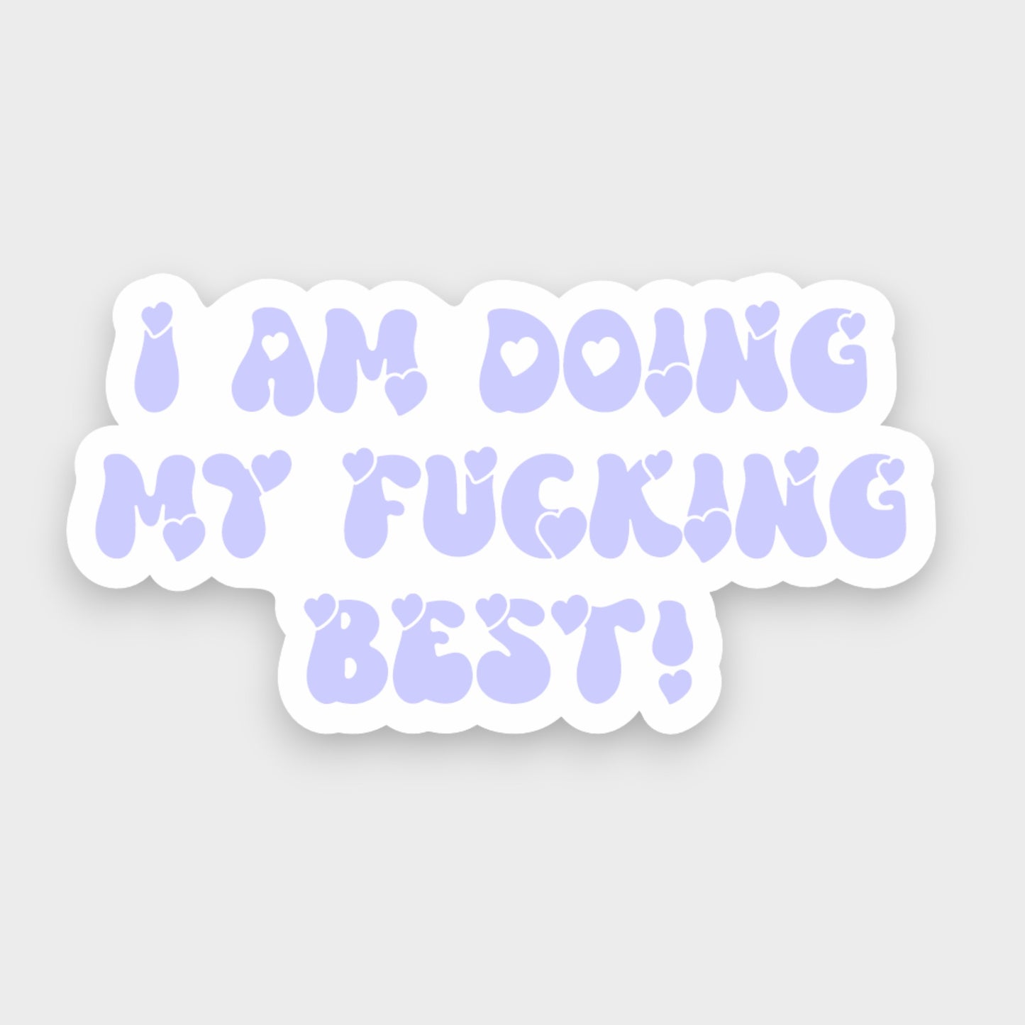Sticker with purple text that reads I am doing my fucking best.