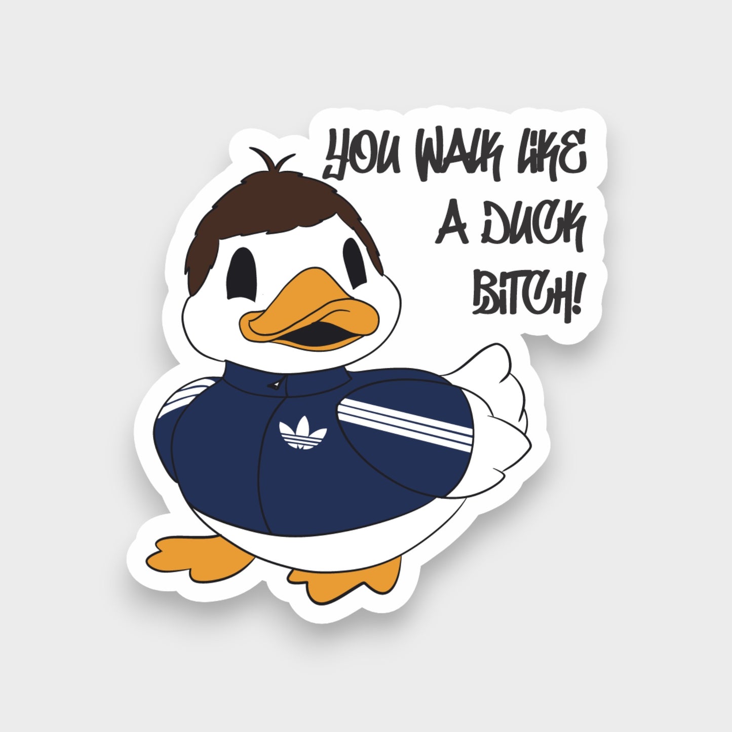 You walk like a Duck Sticker